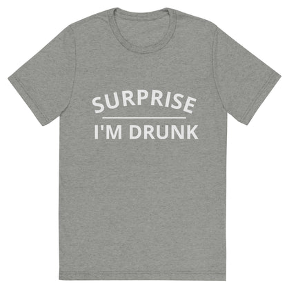 Surprise I'm Drunk