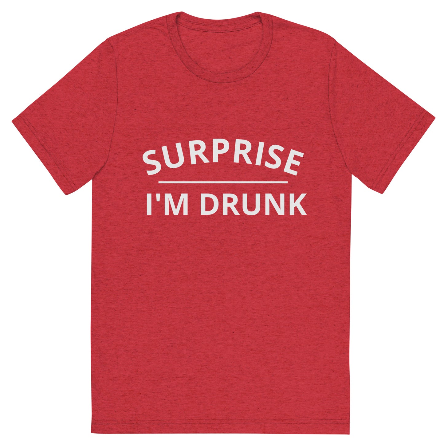 Surprise I'm Drunk